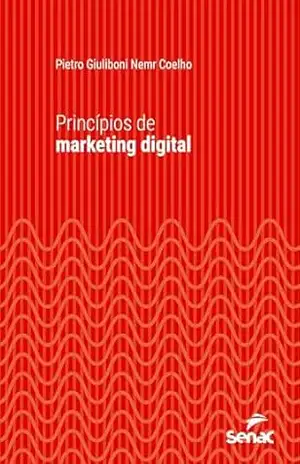 Princípios de marketing digital (Série Universitária) - Pietro Giuliboni Nemr Coelho