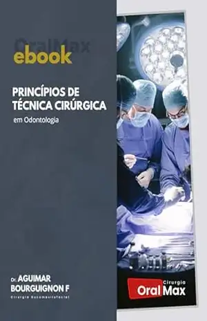 Princípios de Técnica Cirúrgica em Odontologia – Aguimar de Matos Bourguignon Filho