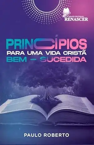 Capa do livro Princípios Para Uma Vida Cristã Bem–Sucedida - Paulo Roberto