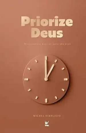 Priorize Deus: devocionais diários para 365 dias – Michel Simplicio Priorize Deus: devocionais diários para 365 dias – Michel Simplicio