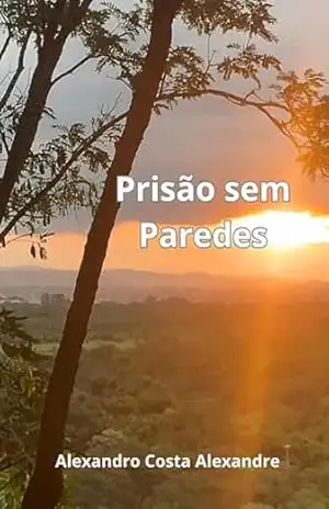 Capa do livro Prisão sem Paredes - Alexandro Costa Alexandre