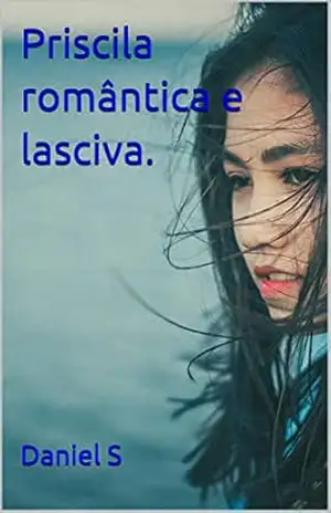 Priscila, romântica e lasciva. – Daniel S
