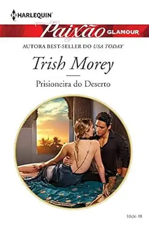 Capa do livro Prisioneira Do Deserto (Harlequin Paixão Glamour Livro 8) - Trish Morey