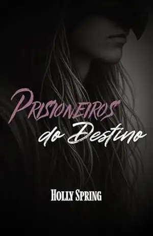 Prisioneiros do Destino – Holly  Spring