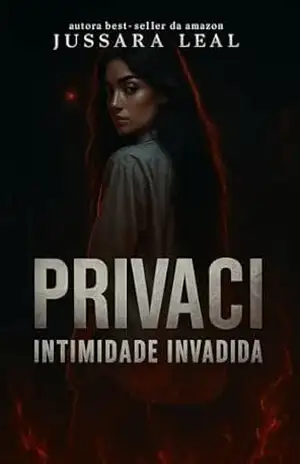 PRIVACI – INTIMIDADE INVADIDA: Romance psicológico e visceral – Jussara Leal