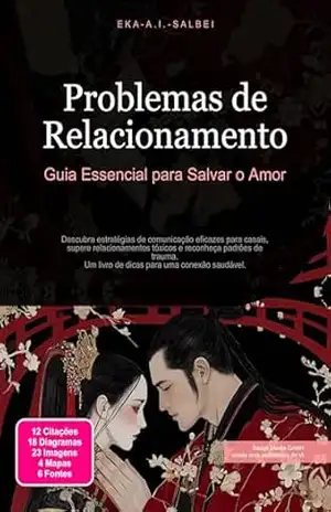 Problemas de Relacionamento: Guia Essencial para Salvar o Amor – Eka A.I. Salbei