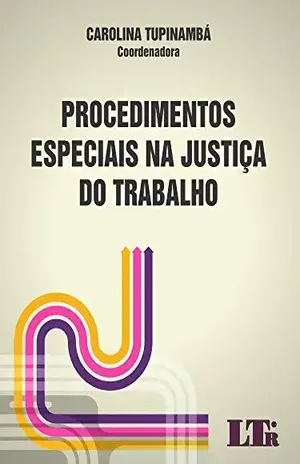Procedimentos Especiais na Justiça do Trabalho – Carolina. Tupinambá