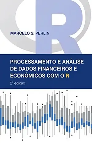 Processamento e Análise de Dados Financeiros e Econômicos com o R – Marcelo S. Perlin