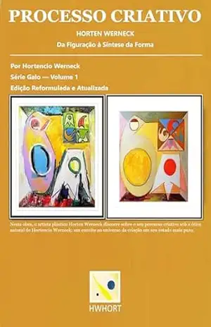 Processo Criativo – Volume 1: Série Galo: Uma investigação sobre a dualidade entre o artista e o autor – Hortencio Werneck Processo Criativo – Volume 1: Série Galo: Uma investigação sobre a dualidade entre o artista e o autor – Hortencio Werneck