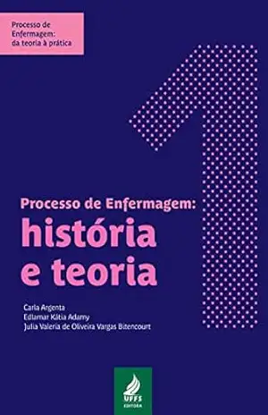 Processo de enfermagem: história e teoria – Carla Argenta
