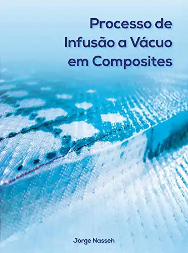 Baixar Processo de Infusão a Vácuo em Composites (Coleção Jorge Nasseh) pdf, epub, mobi, eBook