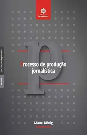 Processo de produção jornalística – Mauri König