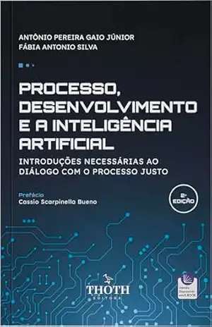 Processo, Desenvolvimento e a Inteligência Artificial: introduções necessárias ao diálogo com o processo justo – Antônio Pereira Gaio Júnior