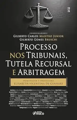 Capa do livro Processo nos Tribunais, Tutela Recursal e Arbitragem – 1ª Ed – 2026: Homenagem à Professora Elisabeth Vicentina de Gennari - Gilberto Carlos Maistro Junior