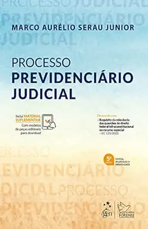 Processo Previdenciário Judicial – 5ª Edição 2023 – Marco Aurélio Serau Junior