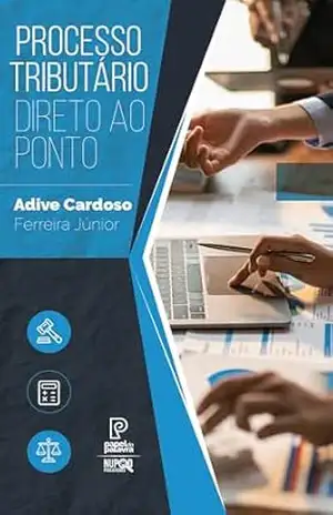 Processo Tributário direto ao ponto – Adive Cardoso Ferreira Júnior Processo Tributário direto ao ponto – Adive Cardoso Ferreira Júnior