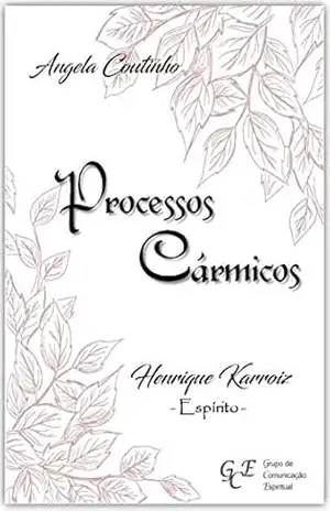 Processos Cármicos – Angela Coutinho Processos Cármicos – Angela Coutinho