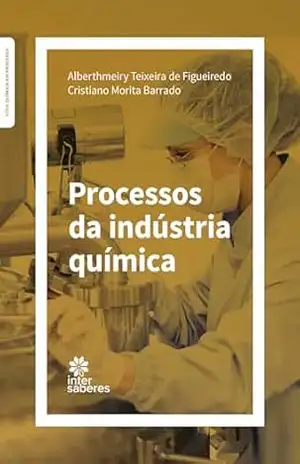 Processos da Indústria Química – Alberthmeiry Teixeira de Figueiredo Processos da Indústria Química – Alberthmeiry Teixeira de Figueiredo
