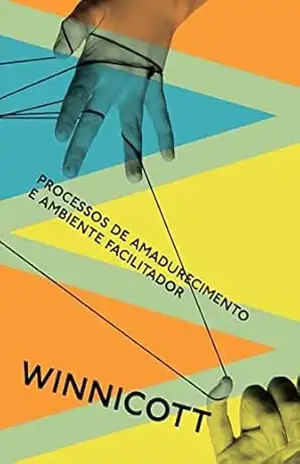 Capa do livro Processos de amadurecimento e ambiente facilitador: Estudos sobre a teoria do desenvolvimento emocional - Donald Winnicott