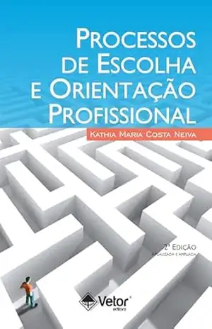 Processos de escolha e orientação profissional – Kathia Maria Costa Neiva Processos de escolha e orientação profissional – Kathia Maria Costa Neiva