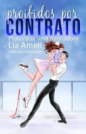 Procura–se uma patinadora: Proibidos por contrato – Lia Amell