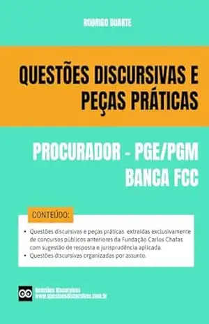 Procurador – Banca FCC – Questões Discursivas e Peças Práticas de Concursos Públicos – 2025: Questões de provas discursivas PGM, PGE e Advogado com respostas, gabaritos e jurisprudência relacionada – RODRIGO DUARTE