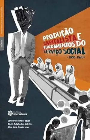 Capa do livro Produção capitalista e fundamentos do serviço social (1951–1970) - Daniele Graciane de Souza