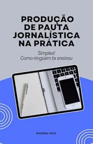 Capa do livro Produção de Pauta Jornalísitca na Prática: Simples! Como ninguém te ensinou - andrea Queiroz Vale da Costa