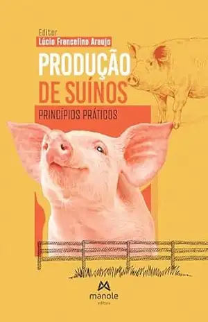 Produção de suínos: princípios práticos – Lúcio Francelino Araujo