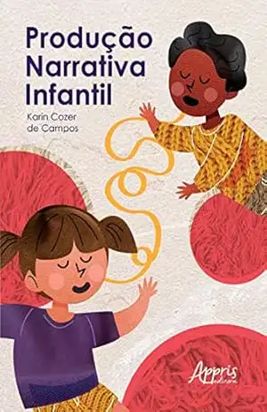 Produção Narrativa Infantil – Karin Cozer de Campos Produção Narrativa Infantil – Karin Cozer de Campos