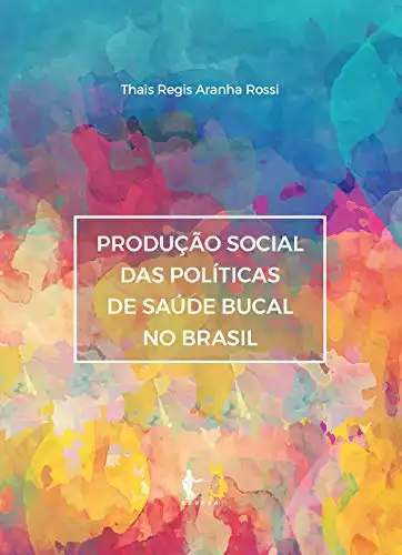 Baixar Produção social das políticas de saúde bucal no Brasil pdf, epub, mobi, eBook