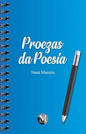Proezas da Poesia Proezas da Poesia – Naná Moreira
