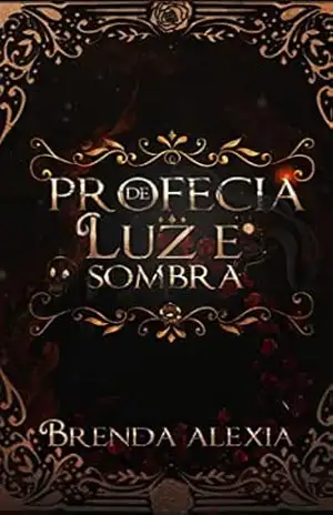 Profecia de Luz e Sombra – Brenda Alexia Vitrio Elias Profecia de Luz e Sombra – Brenda Alexia Vitrio Elias