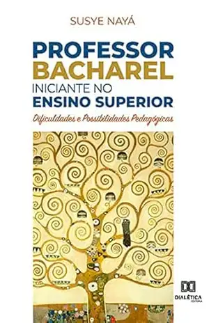 Capa do livro Professor Bacharel iniciante no Ensino Superior: dificuldades e possibilidades pedagógicas - Susye Nayá