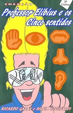 Professor Elibius e os 5 sentidos – Ricardo Garay