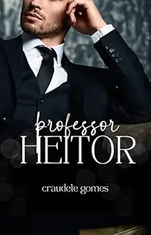 Professor Heitor: Aluna rebelde e o Professor (CONTO HOT) (Contos éroticos HOT dark romance) – Maria D. Lima