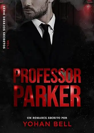 Baixar Professor Parker (Desejos Secretos Livro 1) pdf, epub, mobi, eBook