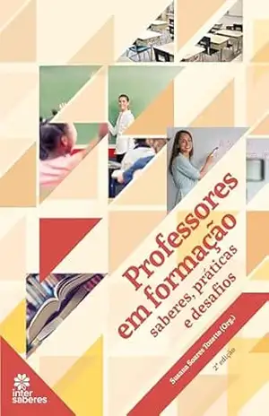 Professores em formação:: saberes, práticas e desafios - Susana Soares Tozetto Professores em formação:: saberes, práticas e desafios - Susana Soares Tozetto