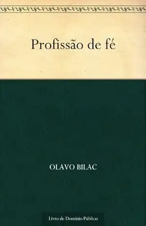 Profissão de fé – Olavo Bilac