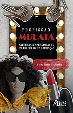 Capa do livro Profissão Mulata: Natureza e Aprendizagem em um Curso de Formação - Sonia Maria Giacomini