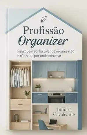 Capa do livro Profissão Organizer: Para quem sonha viver de Organização e não sabe por onde começar - Tâmara  Cavalcante