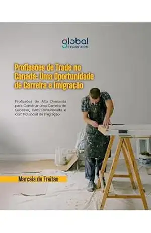 Profissões de Trade no Canadá: Uma Oportunidade de Carreira e Imigração – Global Learners Profissões de Trade no Canadá: Uma Oportunidade de Carreira e Imigração – Global Learners