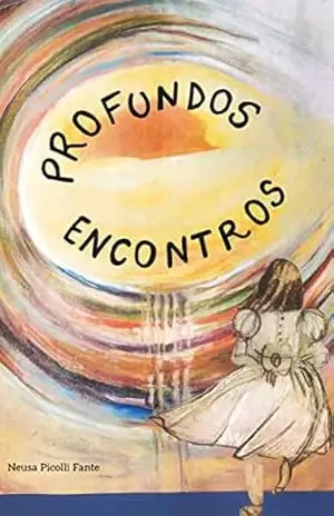 Profundos Encontros - Neusa Picolli Fante