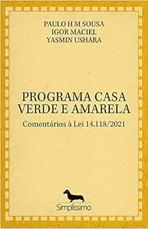 PROGRAMA CASA VERDE E AMARELA: Comentários à Lei 14.118/2021 – PAULO H M SOUSA