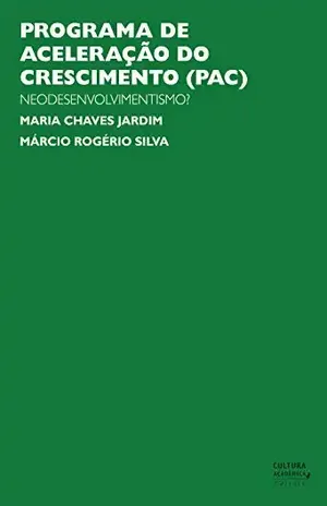 Capa do livro Programa de aceleração do crescimento (PAC): neodesenvolvimentismo? - Maria Chaves Jardim