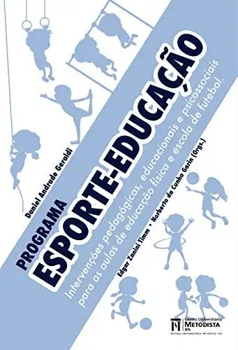 Baixar Programa Esporte–Educação: Intervenções pedagógicas, educacionais e psicossociais para as aulas de educação física e escola de futebol pdf, epub, mobi, eBook