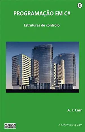 Capa do livro Programação C# II: Estruturas de controlo - A.J. Carr
