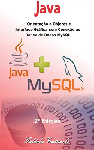 Baixar Programação JAVA: Orientação a Objetos e Interface Gráfica com conexão ao Banco de Dados MySQL pdf, epub, mobi, eBook