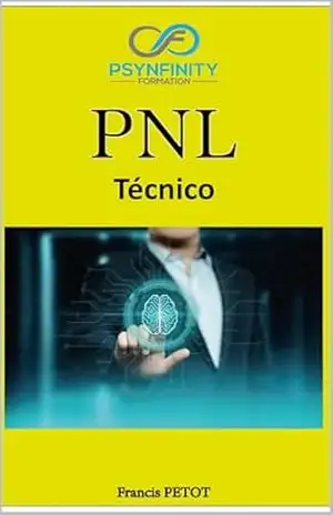 Programação neurolinguística (PNL): Técnico (Psynfinity Formation) – Francis PETOT