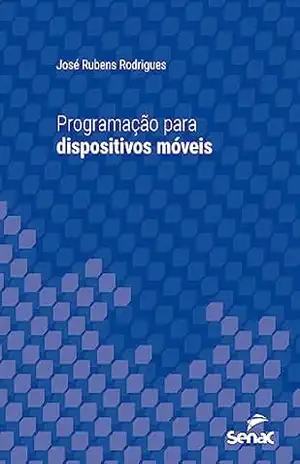 Capa do livro Programação para dispositivos móveis (Série Universitária) - José Rubens Rodrigues